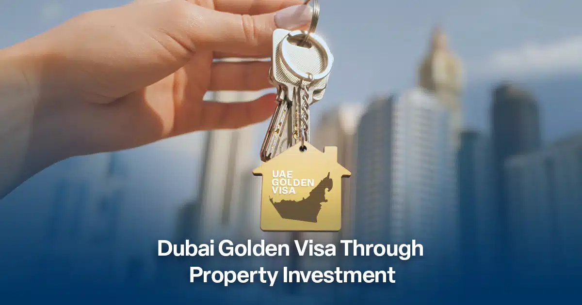 Dubai Golden Visa Through Investment & Property: Options Explained