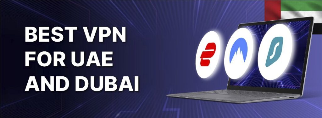 Best VPN for Dubai in 2025: Tested & Working Daily