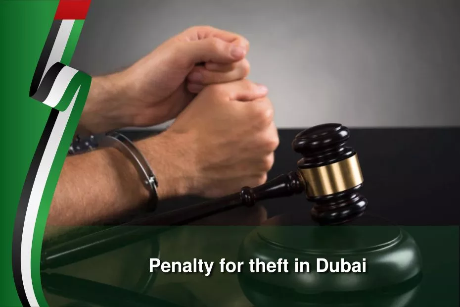 Theft Penalties in Dubai: Laws, Punishments & Legal Defenses